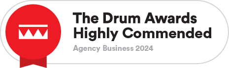 A recent 'Highly Commended' award from The Drum.